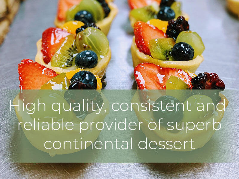 High quality, consistent and reliableprovider of superb continental dessert
