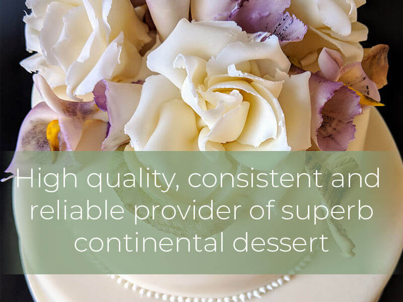 High quality, consistent and reliableprovider of superb continental dessert